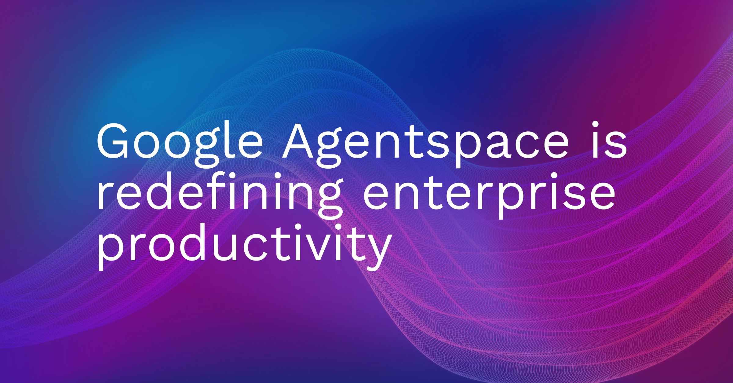 Google Agentspace