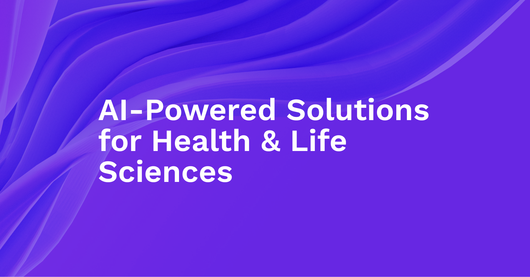 AI-Powered Solutions for Health & Life Sciences